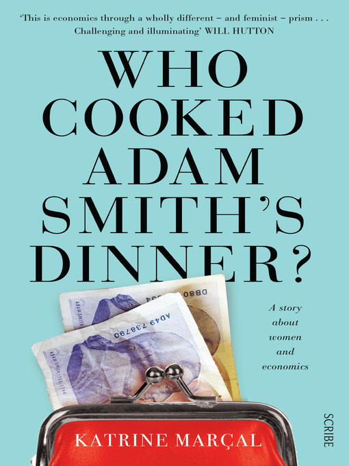 Title details for Who Cooked Adam Smith's Dinner? by Katrine Marçal - Wait list